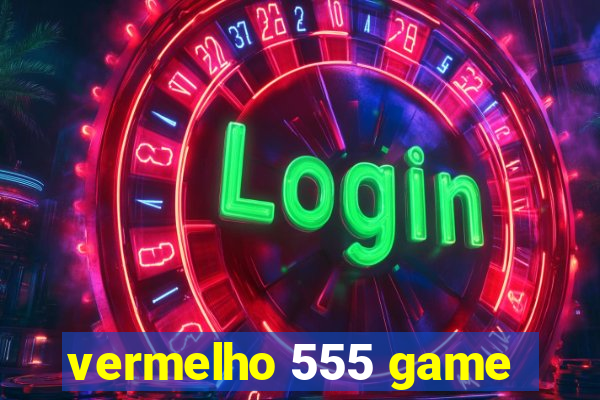 vermelho 555 game